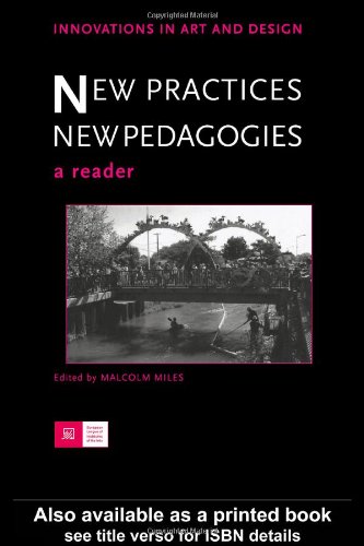 New Practices New Pedagogies A Reader Innovations In Art And Design 1st Edition Malcolm Miles