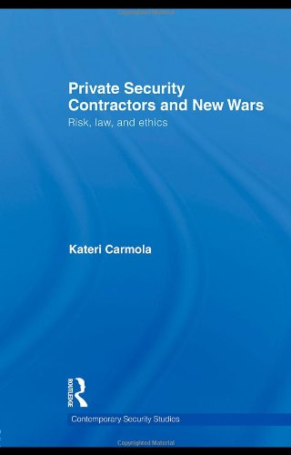 Private Security Contractors And New Wars Risk Law And Ethics 1st Edition Kateri Carmola