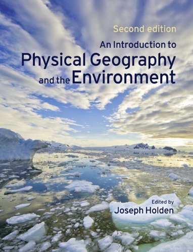 An Introduction To Physical Geography And The Environment 2nd Edition 2nd Joseph Holden