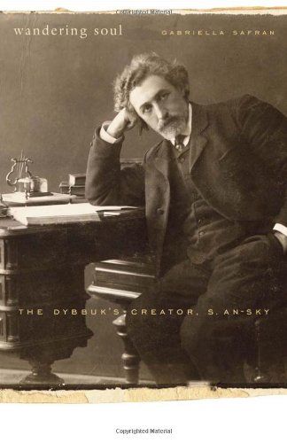 Wandering Soul The Dybbuks Creator S Ansky First Edition Gabriella Safran