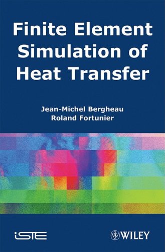 Finite Element Simulation Of Heat Transfer 1st Edition Jeanmichel Bergheau