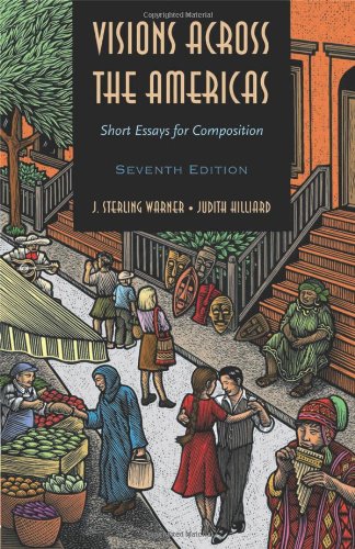 Visions Across The Americas Short Essays For Composition Seventh Edition 7th J Sterling Warner