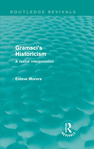 Gramscis Historicism A Realist Interpretation Esteve Morera