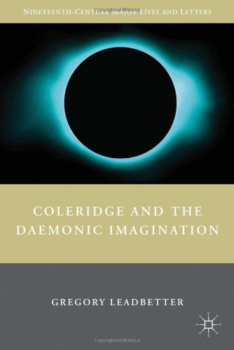Coleridge And The Daemonic Imagination Nineteenthcentury Major Lives And Letters Gregory Leadbetter
