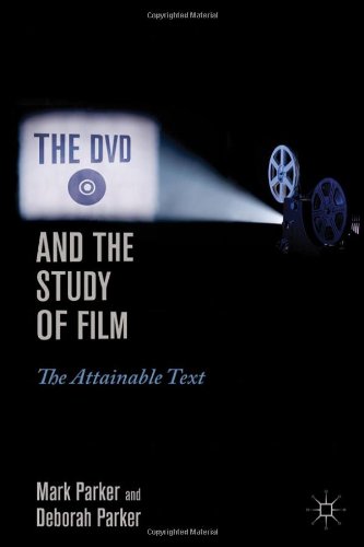 The Dvd And The Study Of Film The Attainable Text Mark Parker