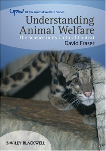 Understanding Animal Welfare The Science In Its Cultural Context 1st Edition David Fraser