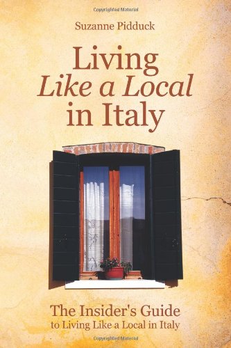 The Insiders Guide To Living Like A Local In Italy Suzanne Pidduck