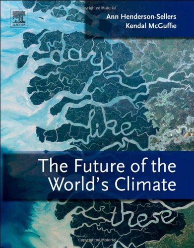 The Future Of The Worlds Climate A Modelling Perspective 2nd Edition Ann Hendersonsellers