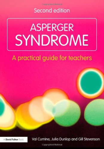 Asperger Syndrome A Practical Guide For Teachers 2nd Edition David Fulton Books 2nd Edition Val Cumine