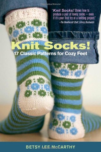 Knit Socks 17 Classic Patterns For Cozy Feet Betsy Mccarthy