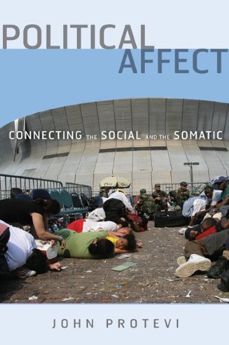 Political Affect Connecting The Social And The Somatic First Edition John Protevi