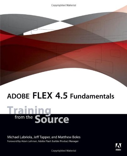 Adobe Flex 45 Fundamentals Training From The Source 1st Edition Michael Labriola