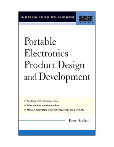 Portable Electronics Product Design Development For Cellular Phones Pdas Digital Cameras Personal Electronics And More Bert Haskell