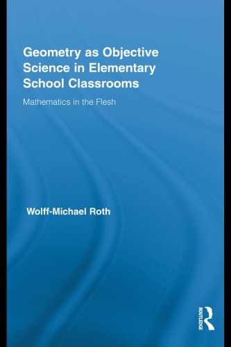 Geometry As Objective Science In Elementary School Classrooms Mathematics In The Flesh Wolffmichael Roth