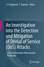An Investigation Into The Detection And Mitigation Of Denial Of Service Dos Attacks Critical Information Infrastructure Protection 1st Edition Sv Raghavan