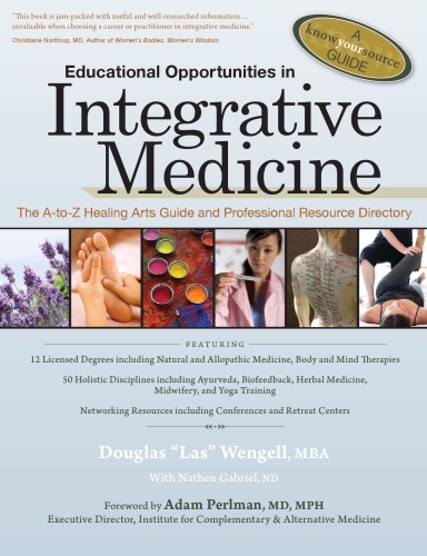 Educational Opportunities In Integrative Medicine The Atoz Healing Arts Guide And Professional Resource Directory Douglas Wengell