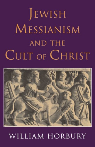 Jewish Messianism And The Cult Of Christ William Horbury
