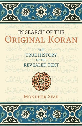 In Search Of The Original Koran The True History Of The Revealed Text Mondher Sfar