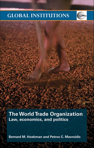 The World Trade Organization Law Economics And Politics Bernard M Hoekman