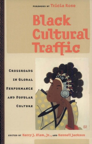 Black Cultural Traffic Crossroads In Global Performance And Popular Culture Harry Justin Elam Jr