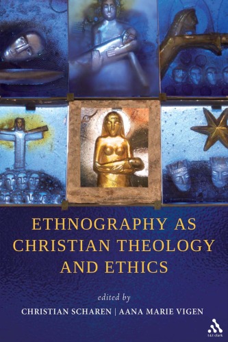 Ethnography As Christian Theology And Ethics Christian Scharen