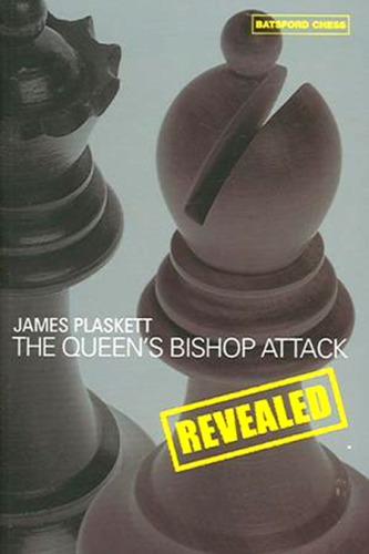 The Queens Bishop Attack Revealed James Plaskett