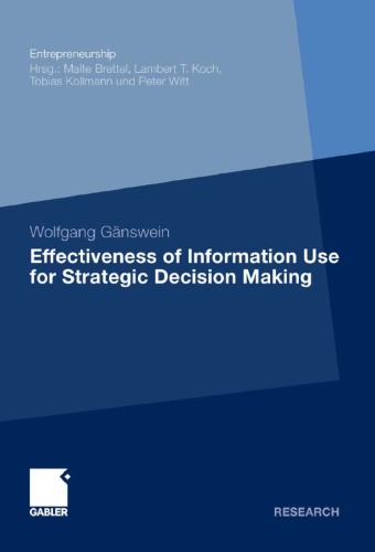Effectiveness Of Information Use For Strategic Decision Making Direct Effects And Moderating Influences Of Perceived Environmental Uncertainty And Cognitive Style Wolfgang Gnswein