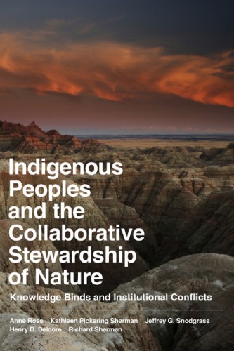 Indigenous Peoples And The Collaborative Stewardship Of Nature Knowledge Binds And Institutional Conflicts Anne Ross