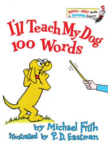 Ill Teach My Dog 100 Words Michael Frith Philip D Eastman