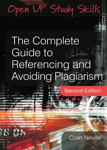 The Complete Guide To Referencing And Avoiding Plagiarism 2nd Edition Open Up Study Skills 2nd Edition Colin Neville