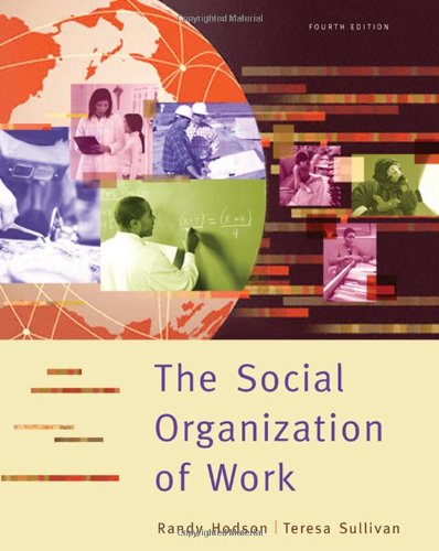 The Social Organization Of Work 4th Edition Randy Hodson Teresa A Sullivan