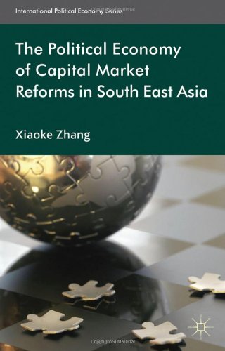 The Political Economy Of Capital Market Reforms In Southeast Asia International Political Economy Xiaoke Zhang