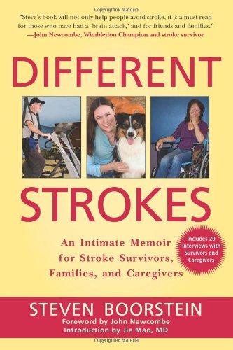 Different Strokes An Intimate Memoir For Stroke Survivors Families And Care Givers Steven Boorstein