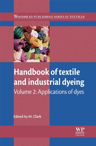 Handbook Of Textile And Industrial Dyeing Volume 2 Applications Of Dyes Woodhead Publishing Series In Textiles Matthew Clark