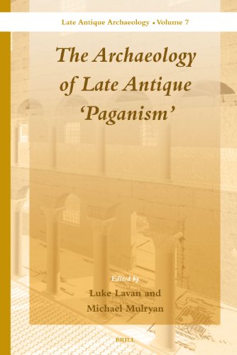 The Archaeology Of Late Antique Paganism Luke Lavan Michael Mulryan Eds