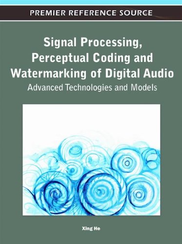 Signal Processing Perceptual Coding And Watermarking Of Digital Audio Advanced Technologies And Models 1st Edition Xing He