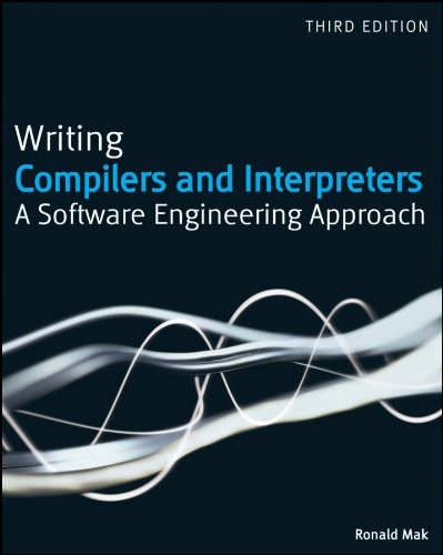Writing Compilers And Interpreters A Software Engineering Approach Third Edition 3rd Ed Ronald Mak