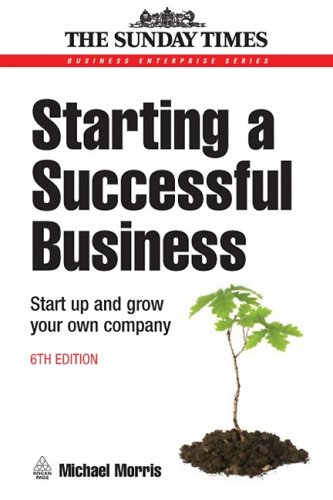 Starting A Successful Business Start Up And Grow Your Own Company 6th Edition 6th Michael Morris