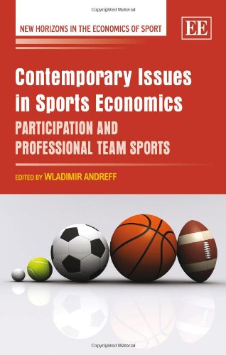 Contemporary Issues In Sports Economics Participation And Professional Team Sports New Horizons In The Economics Of Sport Wladimir Andreff