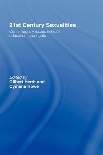 21st Century Sexualities Contemporary Issues In Health Education And Rights 1st Edition Gilbert Herdt