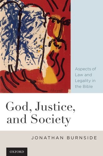 God Justice And Society Aspects Of Law And Legality In The Bible Jonathan Burnside