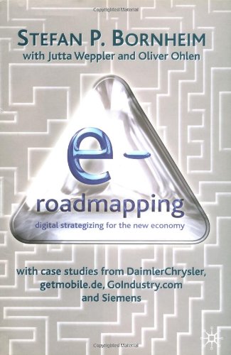 Eroadmapping Digital Strategizing For The New Economy Stefan P Bornheim