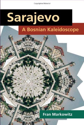 Sarajevo A Bosnian Kaleidoscope Interp Culture New Millennium 1st Edition Fran Markowitz