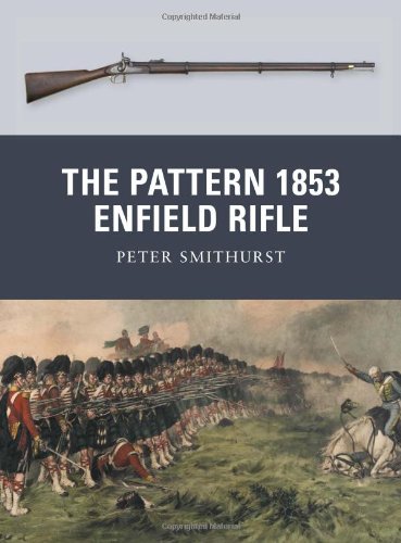 The Pattern 1853 Enfield Rifle Weapon First Edition Peter Smithurst