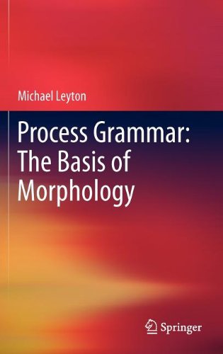 Process Grammar The Basis Of Morphology 1st Edition Michael Leyton Auth