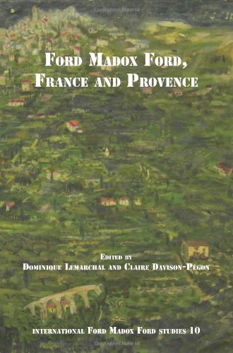 Ford Madox Ford France And Provence Dominique Lemarchal Claire Davisonpgon