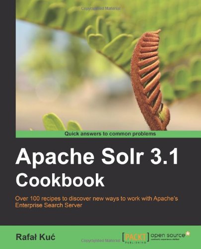 Apache Solr 31 Cookbook 1st Edition Rafal Kuc Ku Rafa