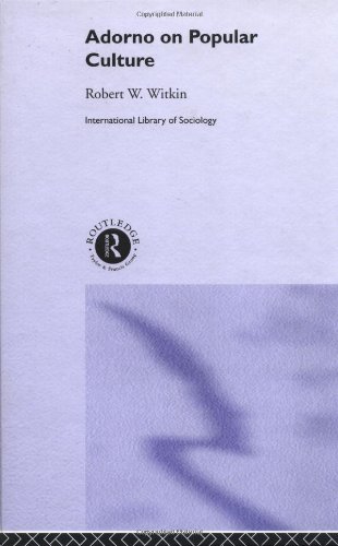 Adorno On Popular Culture 1st Edition Robert W Witkin