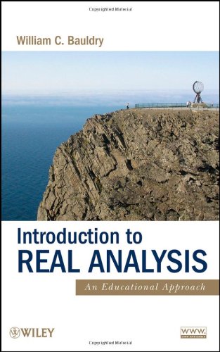 Introduction To Real Analysis An Educational Approach 1st Edition William C Bauldry