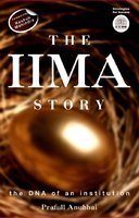 The Iima Story The Dna Of An Institution Prafull Anubhai